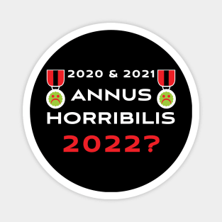 2020 and 2021 Annus Horribilis 2022? Magnet